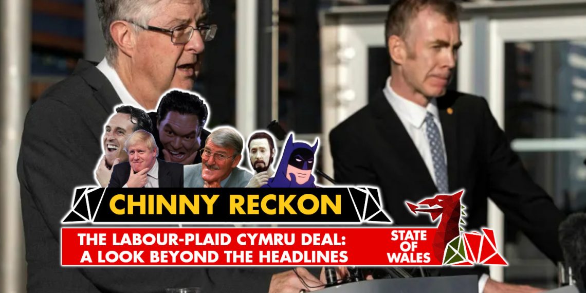 Chinny Reckon Special: The Labour-Plaid Cymru Agreement