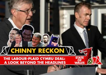 Chinny Reckon Special: The Labour-Plaid Cymru Agreement