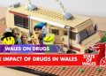 Wales on Drugs: The Impact of Drugs in Wales